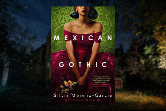 Mexican Gothic by Silvia Moreno-Garcia Book Review